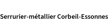 Serrurier-métallier Corbeil-Essonnes
